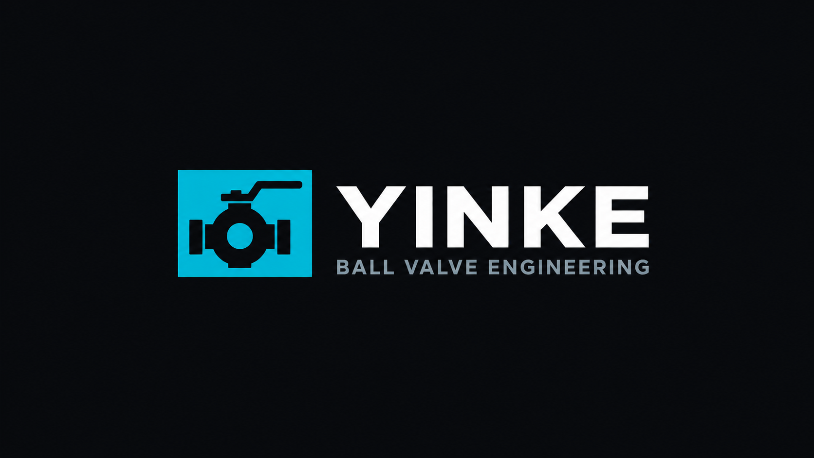 YINKE BALL VALVE ENGINEERING